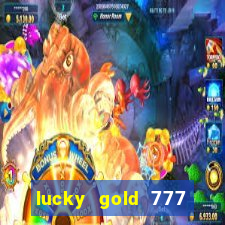 lucky gold 777 paga mesmo